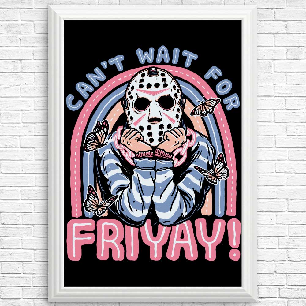 Can't Wait for Friyay - Posters & Prints – Once Upon a Tee