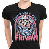 Can't Wait for Friyay - Women's Apparel