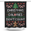 Christmas Calories Don't Count - Shower Curtain