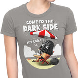 Cooler on the Dark Side - Women's Apparel