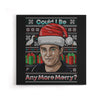 Could I Be Any More Merry - Canvas Print