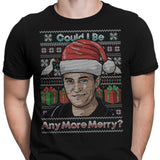 Could I Be Any More Merry - Men's Apparel