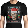 Could I Be Any More Merry - Men's Apparel