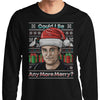 Could I Be Any More Merry - Long Sleeve T-Shirt