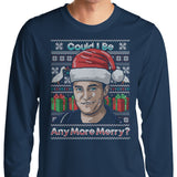 Could I Be Any More Merry - Long Sleeve T-Shirt