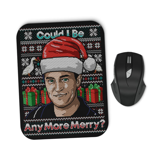 Could I Be Any More Merry - Mousepad