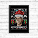 Could I Be Any More Merry - Posters & Prints
