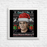 Could I Be Any More Merry - Posters & Prints