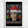 Could I Be Any More Merry - Posters & Prints