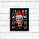 Could I Be Any More Merry - Posters & Prints