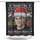 Could I Be Any More Merry - Shower Curtain