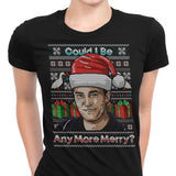 Could I Be Any More Merry - Women's Apparel