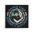 Dance Like Nobody's Watching - Canvas Print