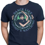 Dance Like Nobody's Watching - Men's Apparel