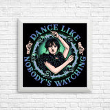 Dance Like Nobody's Watching - Posters & Prints