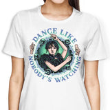 Dance Like Nobody's Watching - Women's Apparel