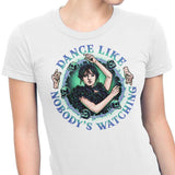 Dance Like Nobody's Watching - Women's Apparel