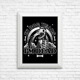 Dead in Dog Years - Posters & Prints
