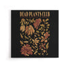 Dead Plants Club - Canvas Print