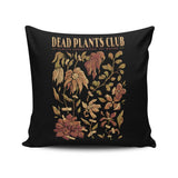 Dead Plants Club - Throw Pillow