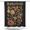 Dead Plants Club - Shower Curtain