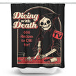 Dicing with Death - Shower Curtain