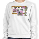 Do It For Him - Sweatshirt