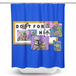 Do It For Him - Shower Curtain