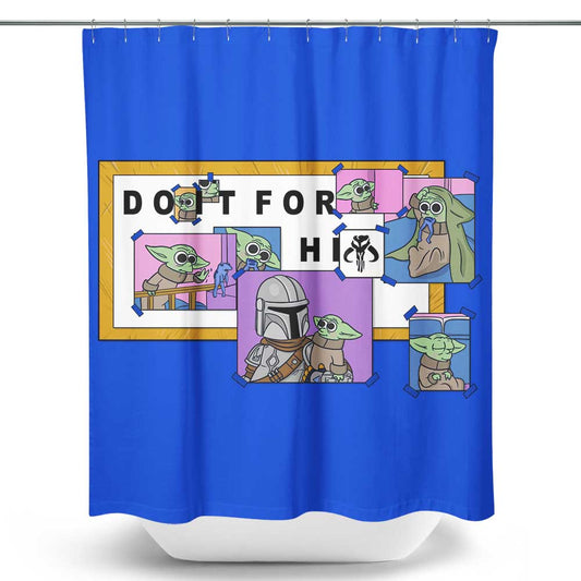 Do It For Him - Shower Curtain
