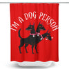 Dog Person - Shower Curtain