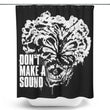 Don't Make a Sound - Shower Curtain