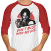 Don't Mess With My Dog - 3/4 Sleeve Raglan T-Shirt