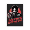 Don't Mess With My Dog - Canvas Print