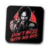 Don't Mess With My Dog - Coasters