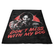 Don't Mess With My Dog - Fleece Blanket