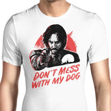 Don't Mess With My Dog - Men's Apparel
