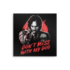 Don't Mess With My Dog - Metal Print