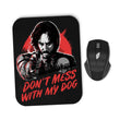 Don't Mess With My Dog - Mousepad