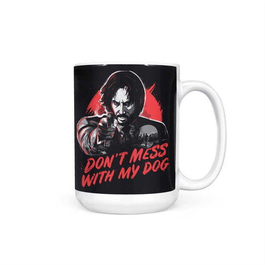 Don't Mess With My Dog - Mug
