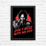 Don't Mess With My Dog - Posters & Prints