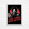 Don't Mess With My Dog - Posters & Prints