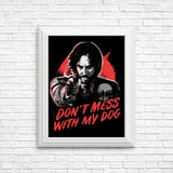 Don't Mess With My Dog - Posters & Prints