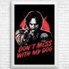 Don't Mess With My Dog - Posters & Prints