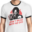 Don't Mess With My Dog - Ringer T-Shirt