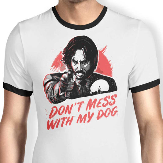 Don't Mess With My Dog - Ringer T-Shirt