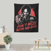 Don't Mess With My Dog - Wall Tapestry