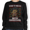 Don't Mess with Xmas - Sweatshirt