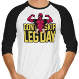 Don't Skip Leg Day - 3/4 Sleeve Raglan T-Shirt