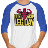 Don't Skip Leg Day - 3/4 Sleeve Raglan T-Shirt