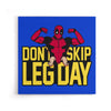 Don't Skip Leg Day - Canvas Print
